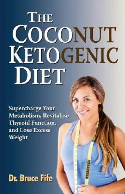 The Coconut Ketogenic Diet (English, Bruce Fife)