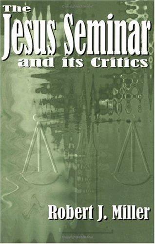The Jesus Seminar and Its Critics (English, Robert J. Miller)