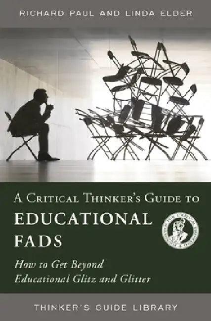 A Critical Thinker's Guide to Educational Fads (English, Richard Paul | Linda Elder)