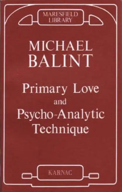 Primary Love and Psychoanalytic Technique (English, Michael Balint)