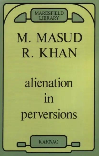 Alienation in Perversions (English, Masud Khan)