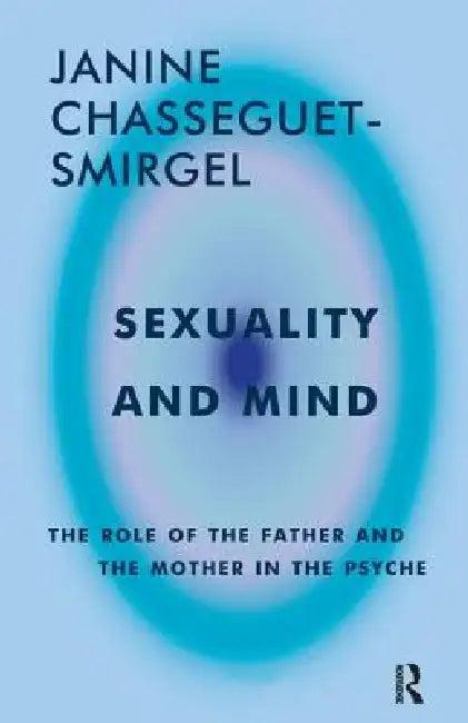 Sexuality and Mind (English, Janine Chasseguet-Smirgel)