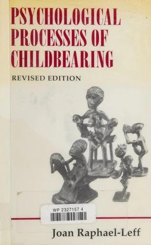 The Psychological Processes of Childbearing (English, Joan Raphael-Leff)