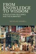 From Knowledge to Wisdom (English, Nicholas Maxwell)