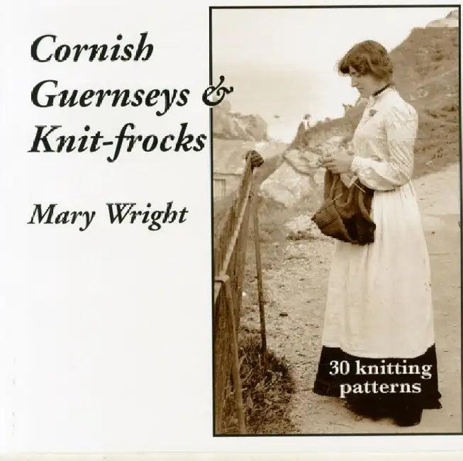 Cornish Guernseys and Knit-frocks (English, Mary Wright)