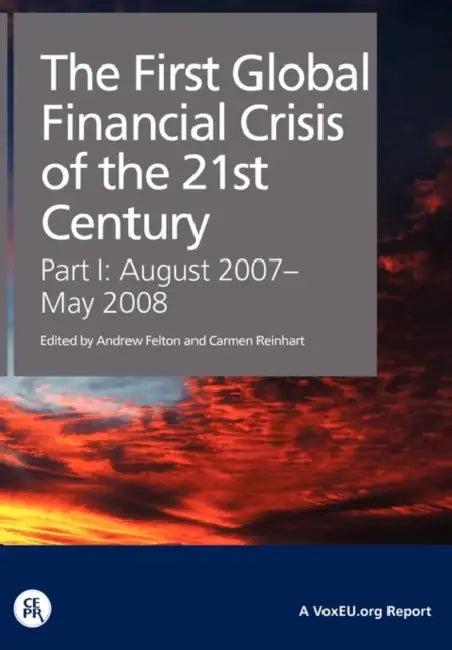 The First Global Financial Crisis of the 21st Century - Part I (English, Andrew Felton | Carmen Reinhart)