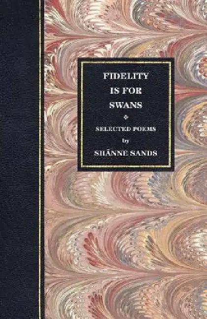 Fidelity Is for Swans (English, Sh Nne Sands)