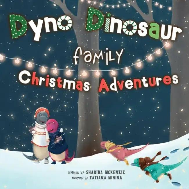 Dyno Dinosaur Family Christmas Adventures (English, Sharida McKenzie | Tatiana Minina | James Killeen)