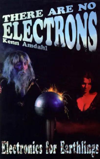 There Are No Electrons (English, Kenn Amdahl)