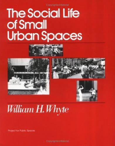 The Social Life of Small Urban Spaces (English, William H. Whyte)