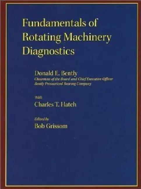 Fundamentals of Rotating Machinery Diagnostics (English, Donald E. Bently | ASME Press)