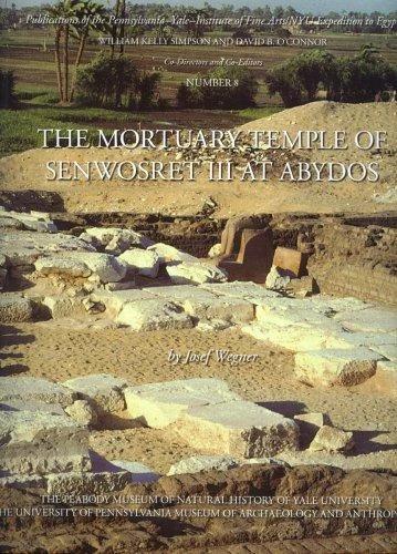 The Mortuary Temple of Senwosret III at Abydos (English, Josef Wegner)