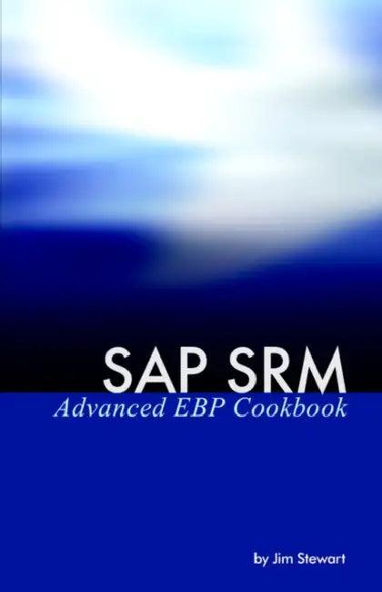 SAP Srm Advanced Ebp Cookbook (English, Jim Stewart)