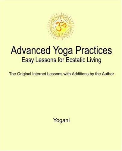 Advanced Yoga Practices - Easy Lessons for Ecstatic Living (English, Yogani)