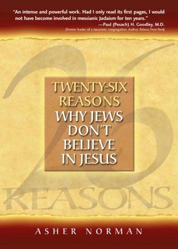 Twenty-Six Reasons Why Jews Don't Believe in Jesus (English, Asher Norman)