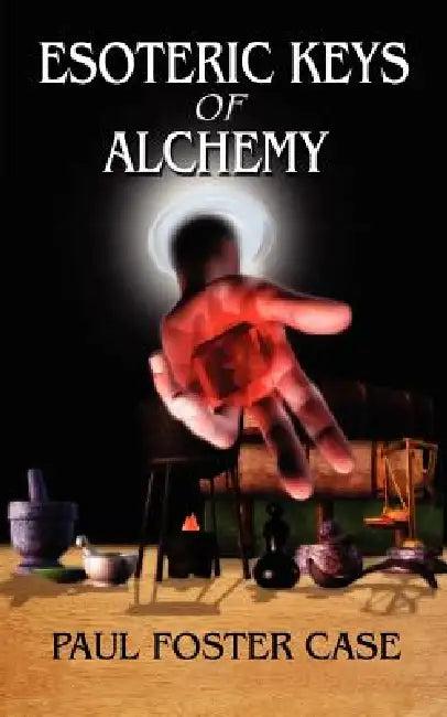 Esoteric Keys of Alchemy (English, Paul Foster Case)