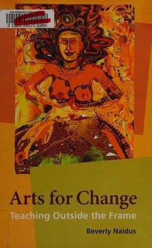 Arts for Change (English, Beverly Naidus)