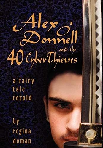 Alex O'Donnell and the 40 Cyberthieves (English, Regina Doman)
