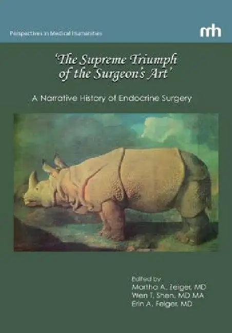 'The Supreme Triumph of the Surgeon's Art' (English, Martha a. Zeiger | Wen T. Shen | Erin a. Felger)