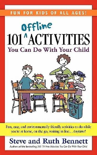101 Offline Activities You Can Do with Your Child (English, Steve Bennett | Ruth Bennett)