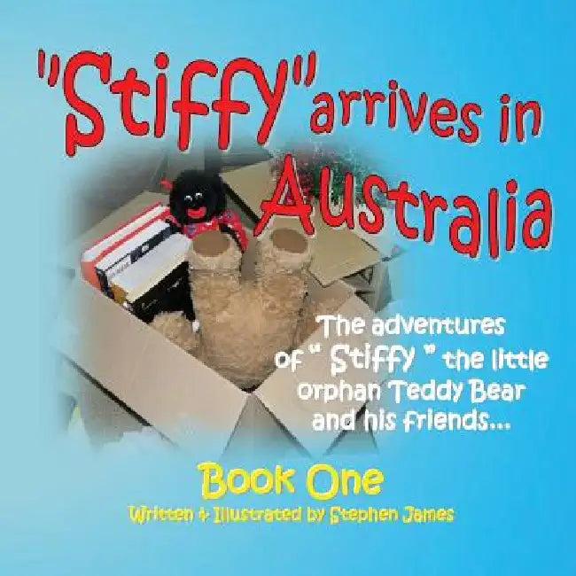 Stiffy Arrives in Australia (English, Stephen James)