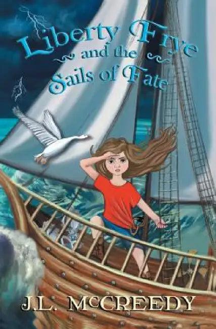 Liberty Frye and the Sails of Fate (English, J. L. McCreedy)