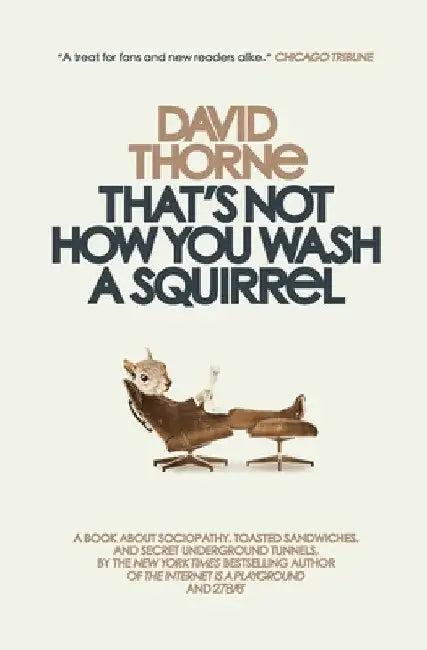That's Not How You Wash a Squirrel (English, David R. Thorne)