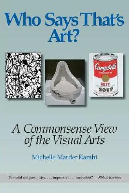 Who Says That's Art? (English, Michelle Marder Kamhi)