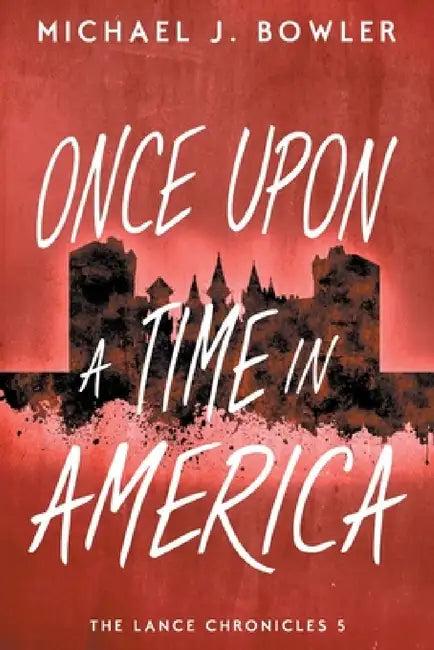 Once Upon A Time In America (English, Michael J. Bowler)