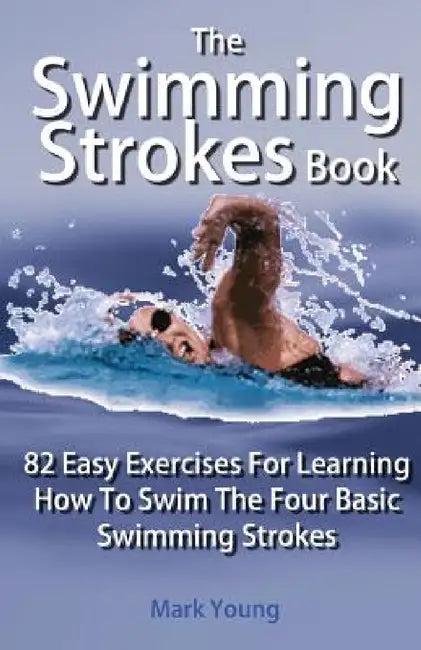 The Swimming Strokes Book (English, Mark Young)