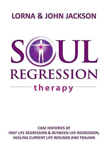 Soul Regression Therapy - Past Life Regression and Between Life Regression, Healing Current Life Wou (English, Lorna Jackson | John Jackson)