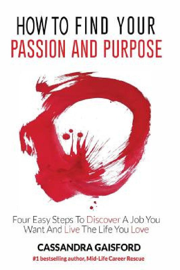How to Find Your Passion and Purpose (English, Cassandra Gaisford)