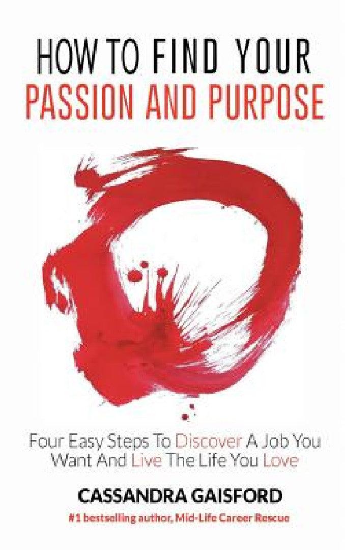How to Find Your Passion and Purpose (English, Cassandra Gaisford)