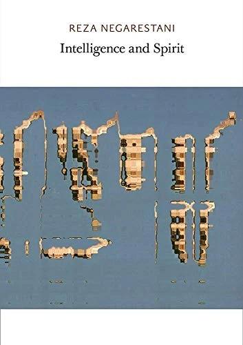 Intelligence and Spirit (English, Reza Negarestani)