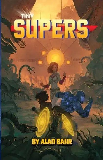 Tiny Supers (English, Alan Bahr | Michael Leavenworth | Nicolas Giacondino)
