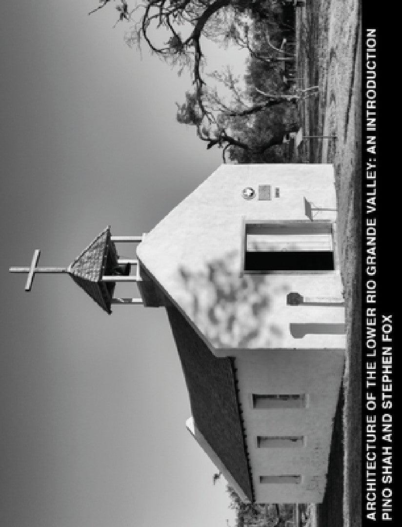 Architecture of the Lower Rio Grande Valley (English, Pino Shah | Stephen Fox | Carrie Rood)