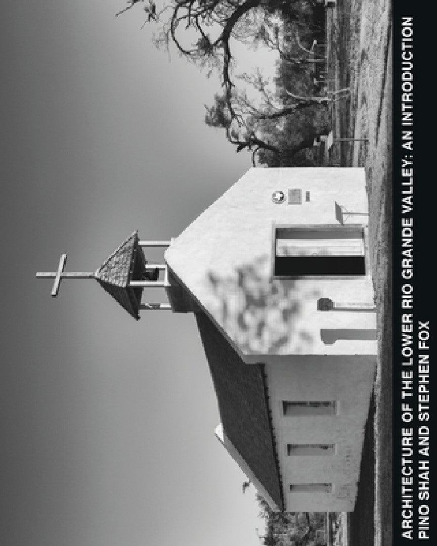 Architecture of the Lower Rio Grande Valley (English, Pino Shah | Stephen Fox | Carrie Rood)