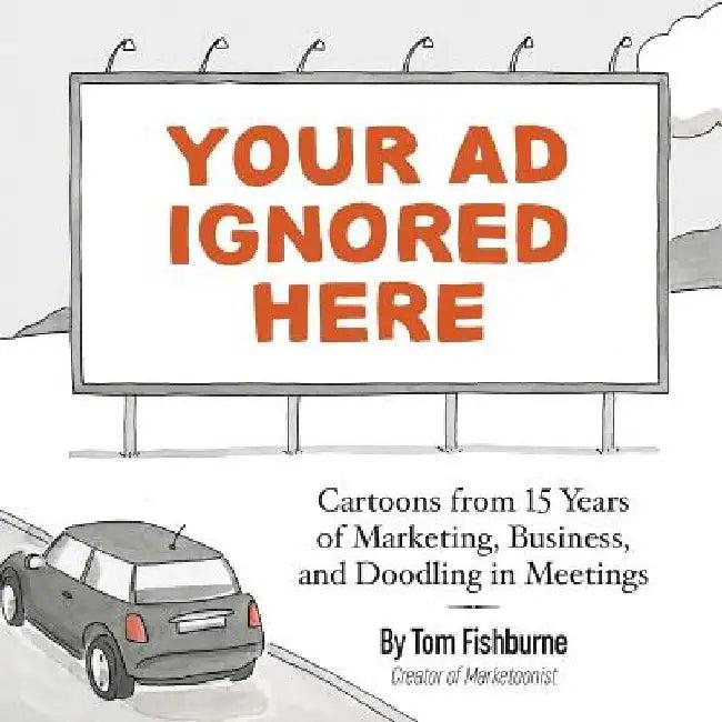 Your Ad Ignored Here (English, Tom Fishburne | Ann Handley)