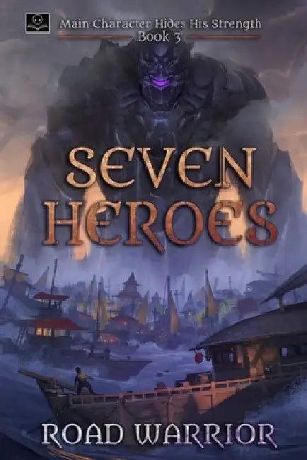 Seven Heroes - Book 3 of Main Character hides his Strength (A Dark Fantasy LitRPG Adventure) (English, Oppa Translations)
