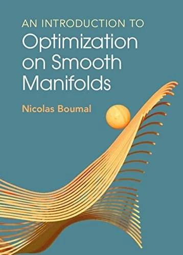 An Introduction to Optimization on Smooth Manifolds (English, Nicolas Boumal)