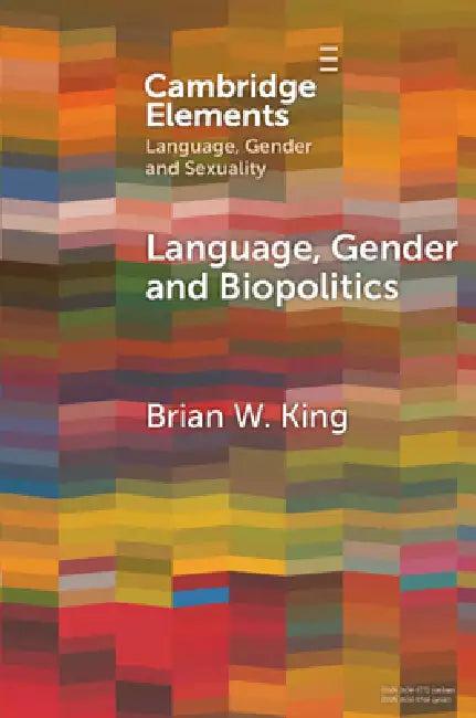 Language, Gender and Biopolitics (English, Brian W. King)