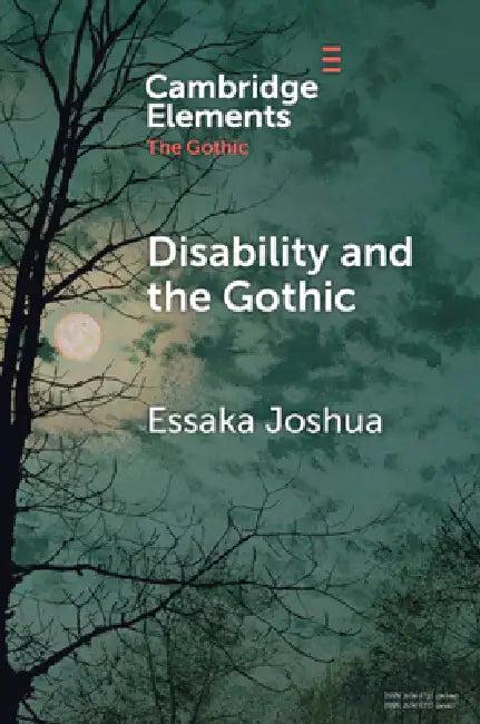 Disability and the Gothic (English, Essaka Joshua)