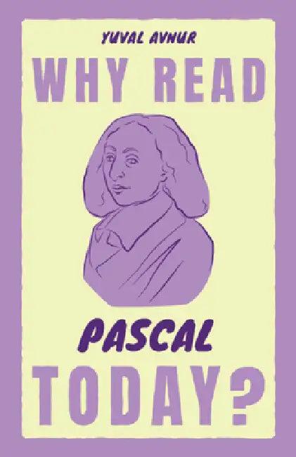 Why Read Pascal Today? (English, Yuval Avnur)
