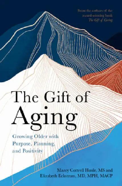 The Gift of Aging (English, Marcy Cottrell Houle | Elizabeth Eckstrom)