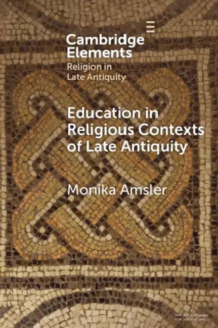Education in Religious Contexts of Late Antiquity (English, Monika Amsler)