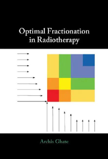 Optimal Fractionation in Radiotherapy (English, Archis Ghate)
