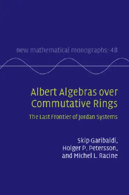 Albert Algebras over Commutative Rings (English, Skip Garibaldi | Holger P. Petersson | Michel L. Racine)