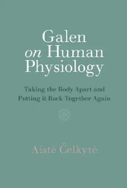 Galen on Human Physiology (English, Aiste Čelkyte)