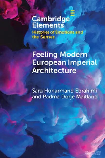 Feeling Modern European Imperial Architecture (English, Sara Honarmand Ebrahimi | Padma Dorje Maitland)