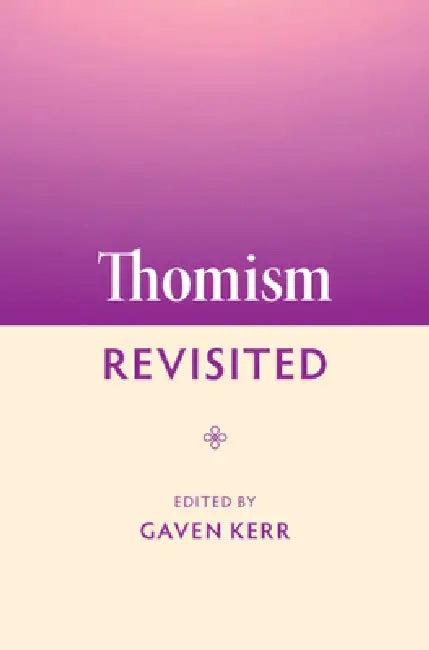 Thomism Revisited (English, Gaven Kerr)